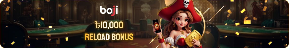 BAJI ৳10,000 RELOAD BONUS
