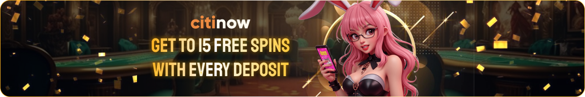 CITINOW GET TO 15 FREE SPINS WITH EVERY DEPOSIT