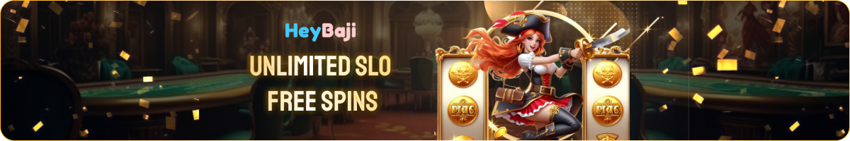 HEYBAJI UNLIMITED SLO FREE SPINS